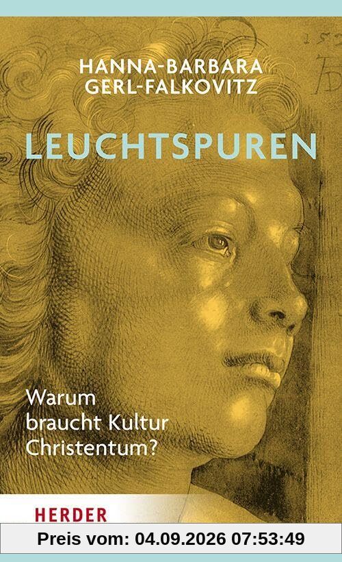 Leuchtspuren: Warum braucht Kultur das Christentum?