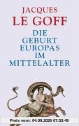 Die Geburt Europas im Mittelalter