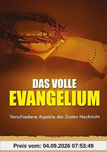 Das volle Evangelium: Verschiedene Aspekte der Guten Nachricht