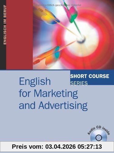 Short Course Series - English for Special Purposes: B1-B2 - English for Marketing and Advertising: Kursbuch mit CD