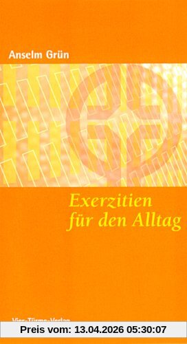 Exerzitien für den Alltag: Meditationen, Anleitung zur Übung