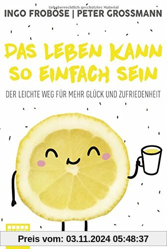 Das Leben kann so einfach sein: Der leichte Weg für mehr Glück und Zufriedenheit (Lübbe Sachbuch)