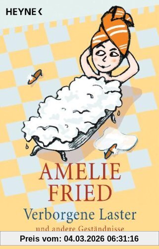 Amelie Fried Verborgene Laster, Und Andere Geständnisse