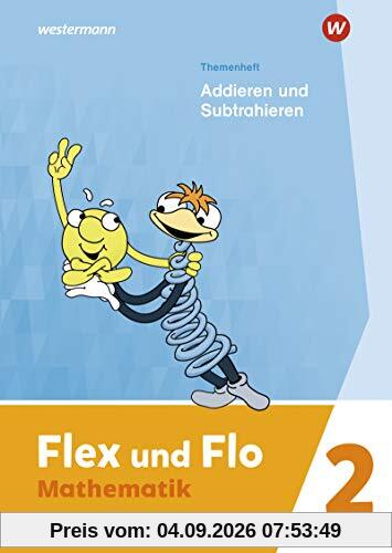 Flex und Flo - Ausgabe 2021: Themenheft Addieren und Subtrahieren 2: Für die Ausleihe