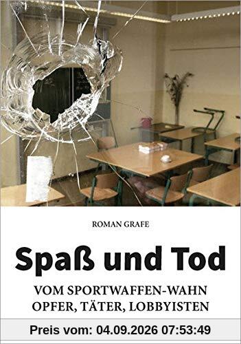 Spaß und Tod: Vom Sportwaffen-Wahn - Opfer, Täter, Lobbyisten