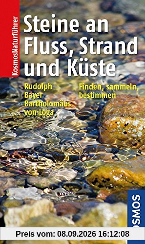 Steine an Fluss, Strand und Küste: finden, sammeln, bestimmen