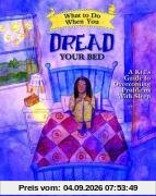 What to Do When You Dread Your Bed: A Kid's Guide to Overcoming Problems with Sleep (What-to-do Guides for Kids)