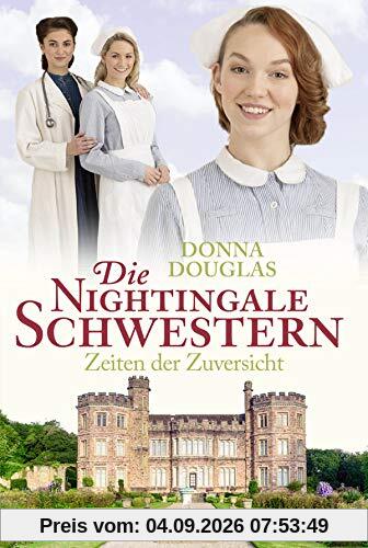 Die Nightingale Schwestern: Zeiten der Zuversicht. Roman (Nightingales-Reihe, Band 11)