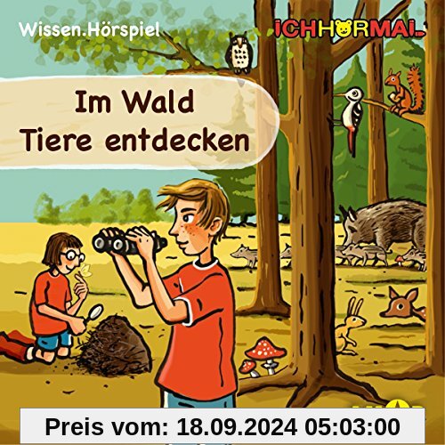 Im Wald Tiere entdecken - Wissen.Hörspiel ICHHöRMAL: Hörspiel mit Musik und Geräuschen, plus 16 S. Ausmalheft