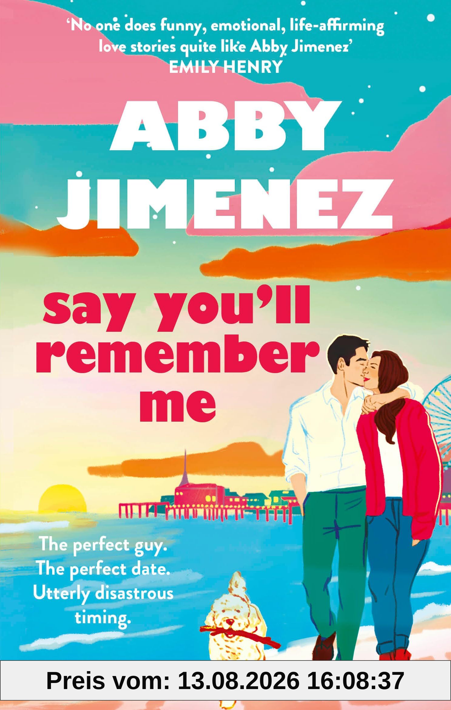 Say You'll Remember Me: An irresistibly hilarious and heartbreaking love story from the bestselling author of JUST FOR THE SUMMER