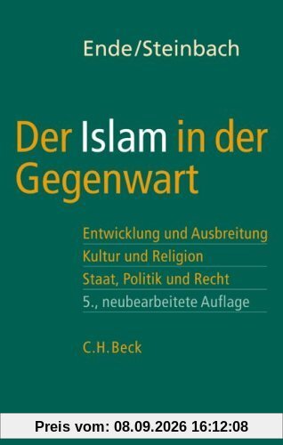Der Islam in der Gegenwart: Entwicklung und Ausbreitung, Kultur und Religion. Staat, Politik und Recht