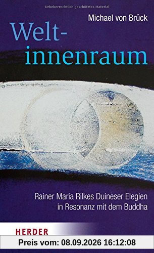 Weltinnenraum: Rainer Maria Rilkes Duineser Elegien in Resonanz mit dem Buddha