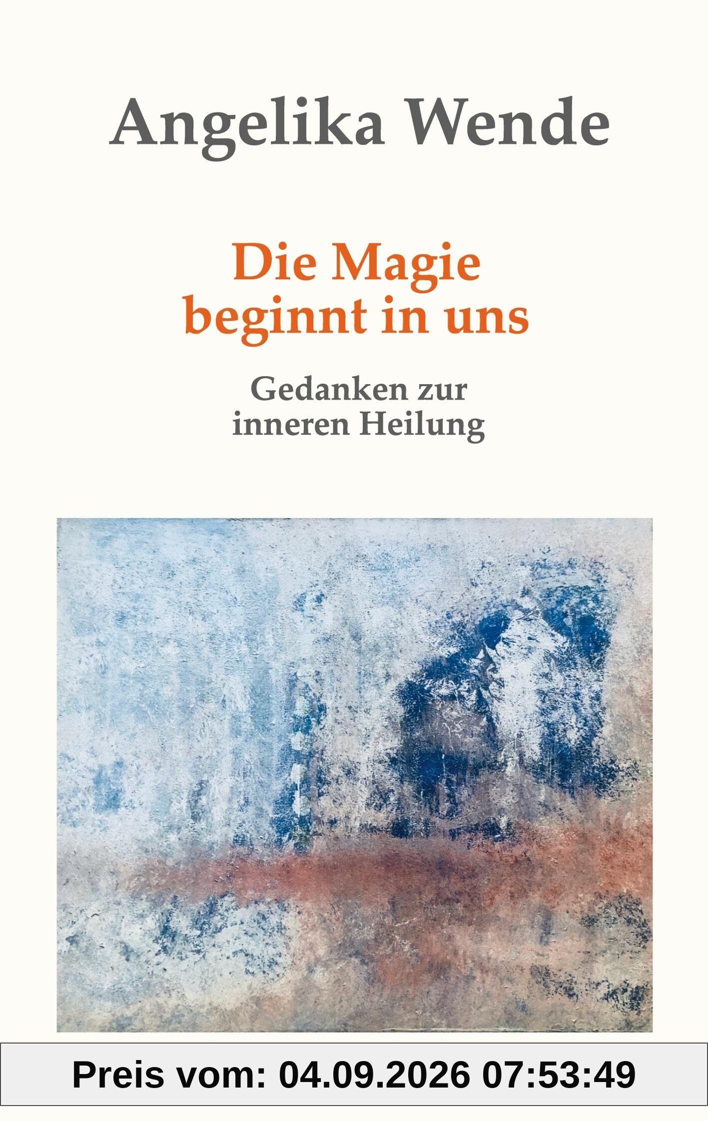 Die Magie beginnt in uns: Gedanken zur inneren Heilung