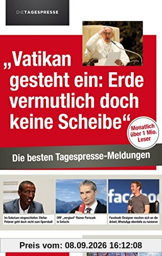 Vatikan gesteht ein: Erde vermutlich doch keine Scheibe: Die besten Tagespresse-Meldungen