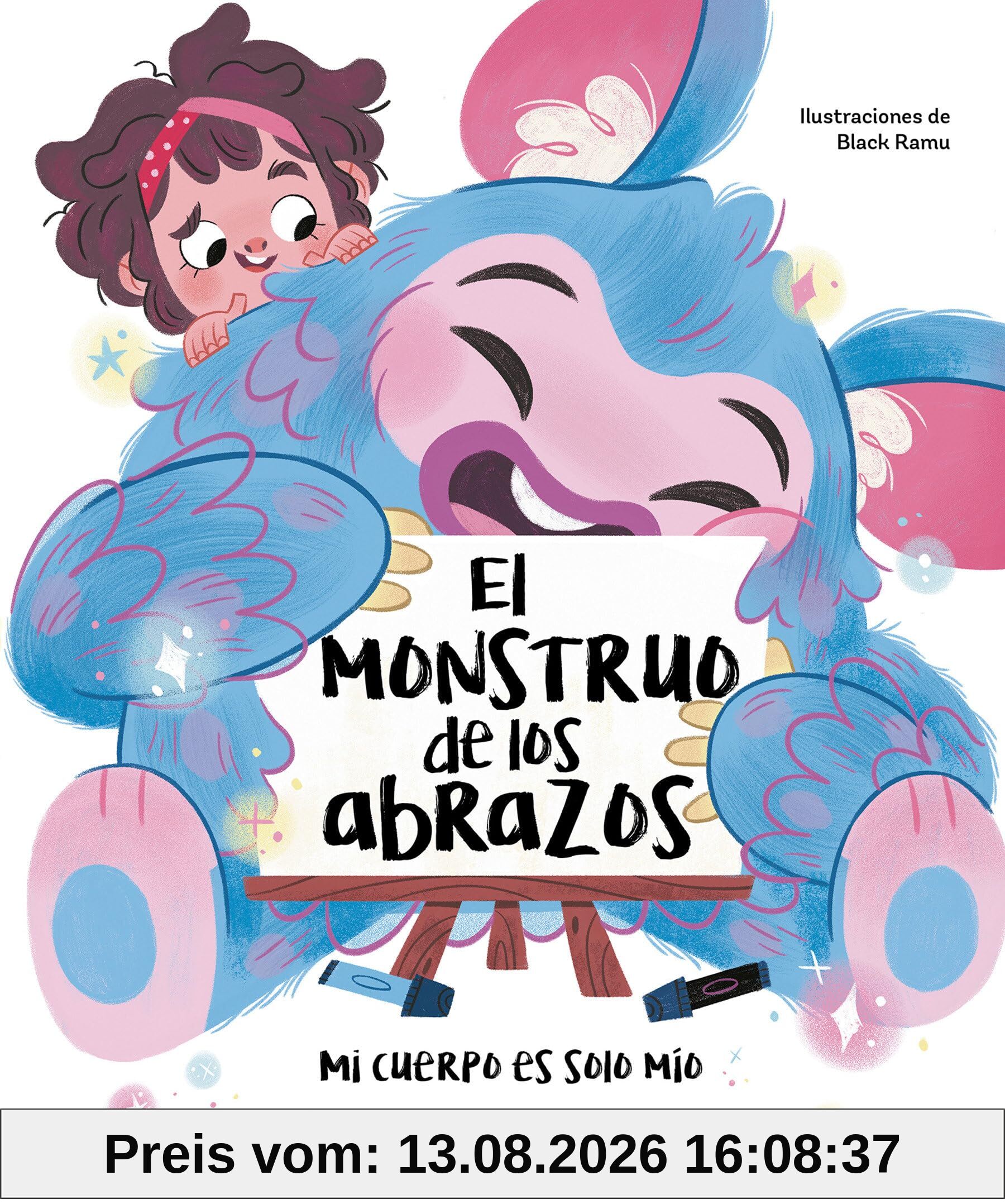 El monstruo de los abrazos. Mi cuerpo es solo mío: Un cuento sobre el consentimiento, los límites y el respeto (Emociones, valores y hábitos)