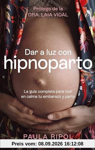 Dar a luz con Hipnoparto: La guía completa para vivir en calma tu embarazo y parto (Ariel)