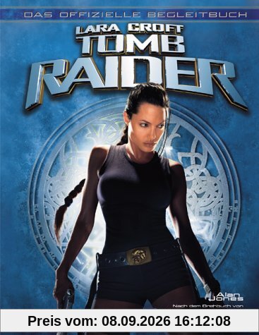 Lara Croft: Tomb Raider. Das offizielle Begleitbuch