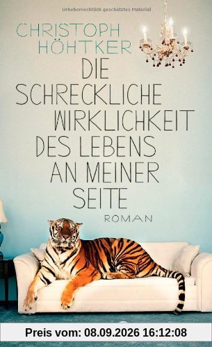 Die schreckliche Wirklichkeit des Lebens an meiner Seite: Roman
