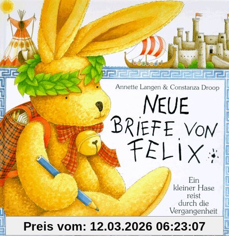 Annette Langen Neue Briefe Von Felix. Ein Kleiner Hase Reist Durch Die Vergangenheit