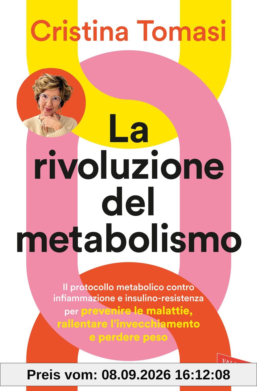 La rivoluzione del metabolismo. Il protocollo metabolico contro infiammazione e insulino-resistenza per prevenire le malattie, rallentare l’invecchiamento e perdere peso