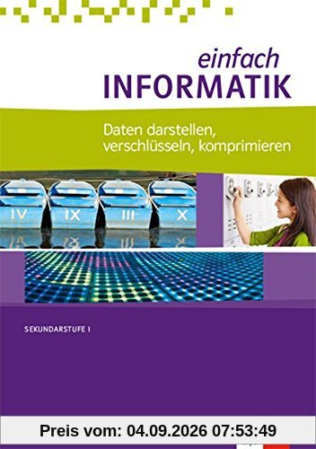 einfach INFORMATIK: Daten darstellen, verschlüsseln, komprimieren