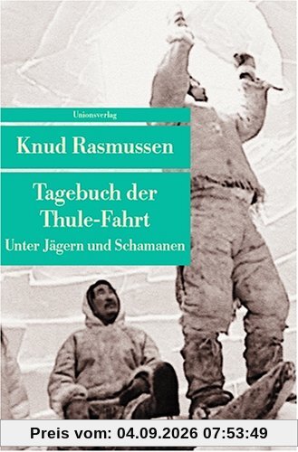Tagebuch der Thule-Fahrt: Unter Jägern und Schamanen