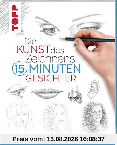 Die Kunst des Zeichnens 15 Minuten - Gesichter: Mit gezieltem Training in 15 Minuten zum Zeichenprofi - SPIEGEL-Bestseller