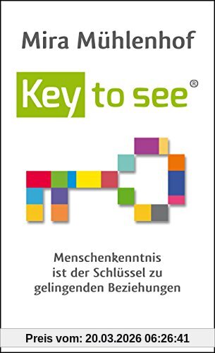Mira Mühlenhof Key To See, Menschenkenntnis Ist Der Schlüssel Zu Gelingenden Beziehungen