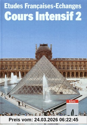 Etudes Françaises - Echanges. Cours Intensif: Etudes Francaises, Echanges, Cours intensif, Tl.2, Lehrbuch: Für den schulischen Französischunterricht: Teil 2