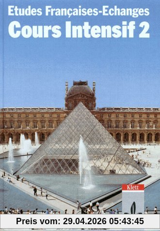 Etudes Françaises - Echanges. Cours Intensif: Etudes Francaises, Echanges, Cours intensif, Tl.2, Lehrbuch: Für den schulischen Französischunterricht: Teil 2