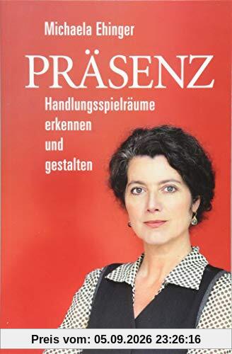 Präsenz: Handlungsspielräume erkennen und gestalten