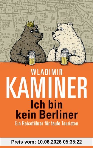 Ich bin kein Berliner: Ein Reiseführer für faule Touristen