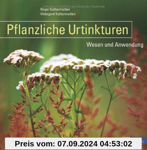 Pflanzliche Urtinkturen: Wesen und Anwendung