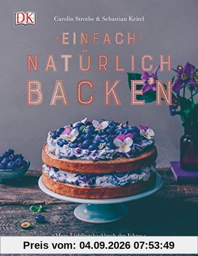 Einfach natürlich backen