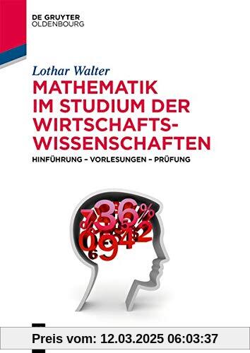 Mathematik im Studium der Wirtschaftswissenschaften: Hinführung – Vorlesungen – Prüfung