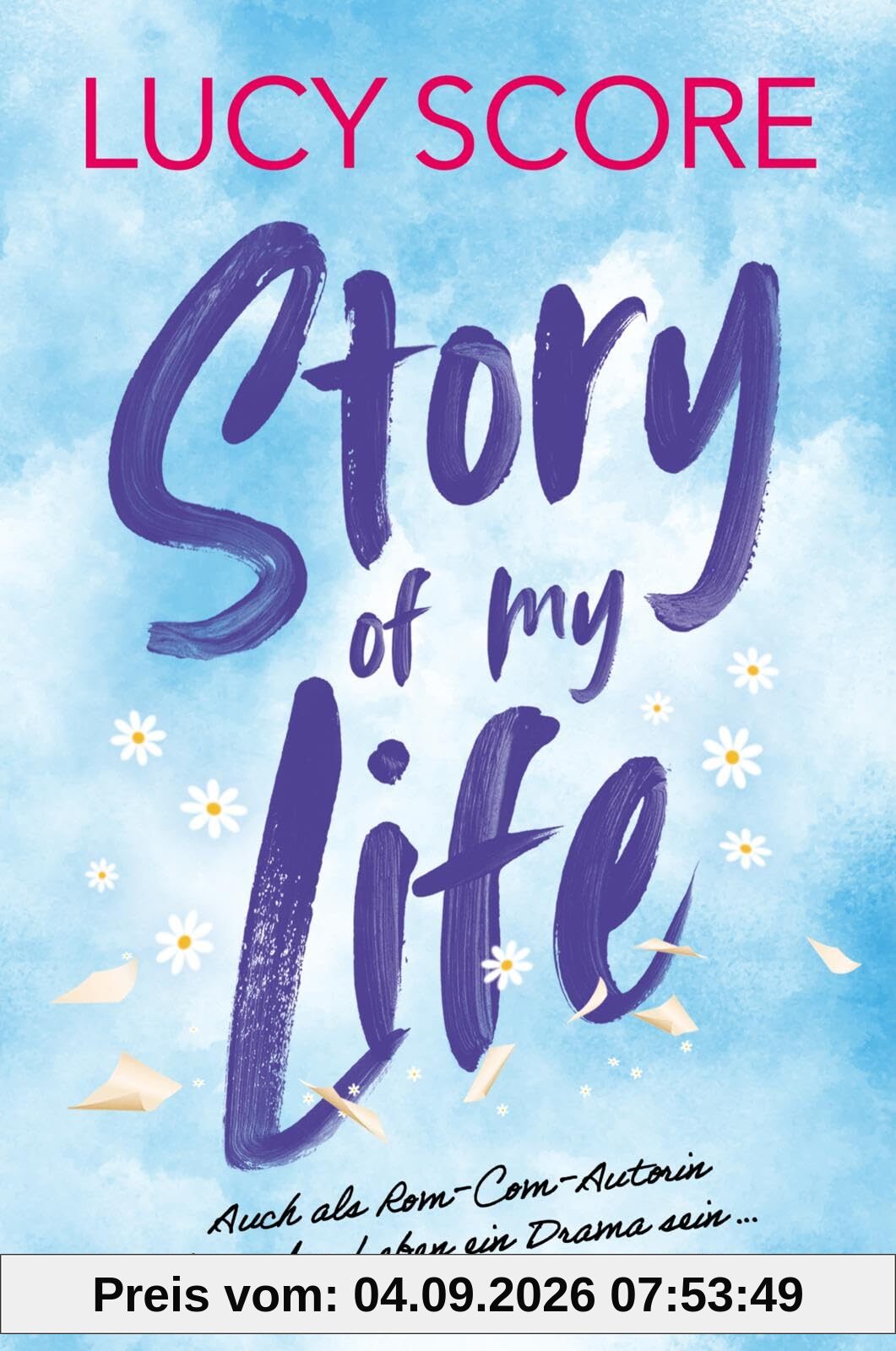 Story of My Life: Roman | Die brandneue Kleinstadt-RomCom von SPIEGEL-Bestsellerautorin Lucy Score!
