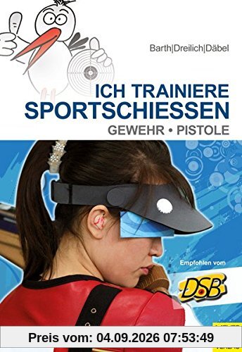 Ich trainiere Sportschießen: Gewehr - Pistole