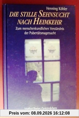 Die stille Sehnsucht nach Heimkehr. Zum menschenkundlichen Verständnis der Pubertätsmagersucht