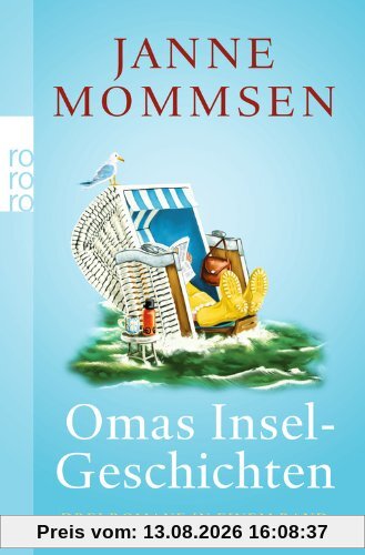 Omas Inselgeschichten: Oma ihr klein Häuschen. Ein Strandkorb für Oma. Oma dreht auf