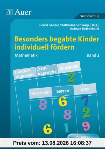 Besonders begabte Kinder individuell fördern. Mathematik 2: Schwerpunkt Arithmetik. Grundschule