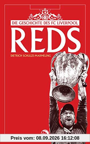 Reds: Die Geschichte des FC Liverpool