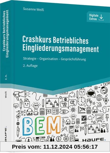 Crashkurs Betriebliches Eingliederungsmanagement: Strategie - Organisation - Gesprächsführung (Haufe Fachbuch)