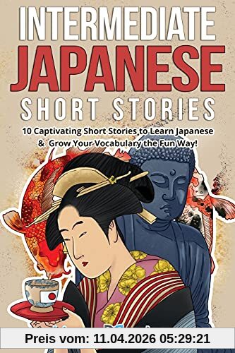 Lingo Mastery Intermediate Japanese Short Stories, 10 Captivating Short Stories To Learn Japanese & Grow Your Vocabulary The Fun Way! (Intermediate Japanese