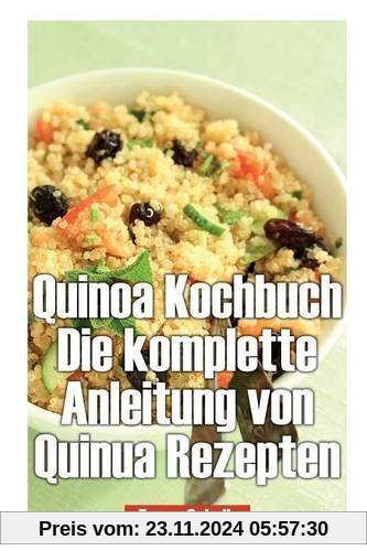 Quinoa Kochbuch Die Komplette Anleitung Von Quinua Rezepten