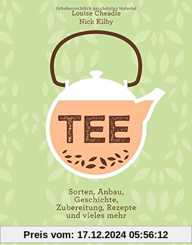 TEE: Sorten, Anbau, Geschichte, Zubereitung, Rezepte und vieles mehr