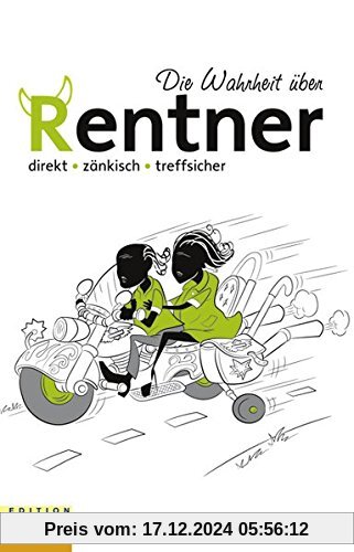 Die Wahrheit über Rentner: direkt - zänkisch - treffsicher