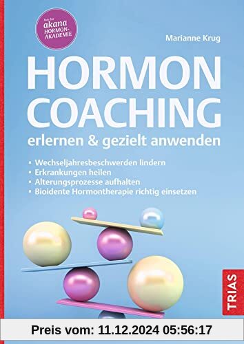 Hormoncoaching erlernen & gezielt anwenden: Wechseljahresbeschwerden lindern. Erkrankungen heilen. Alterungsprozesse auf