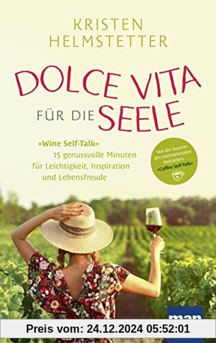 Dolce Vita für die Seele: Wine Self-Talk: 15 genussvolle Minuten für Leichtigkeit, Inspiration und Lebensfreude. Von der