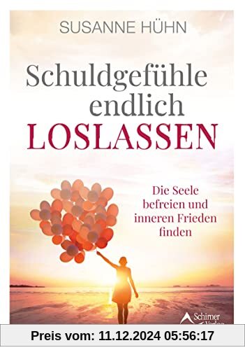 Schuldgefühle endlich loslassen: Die Seele befreien und inneren Frieden finden