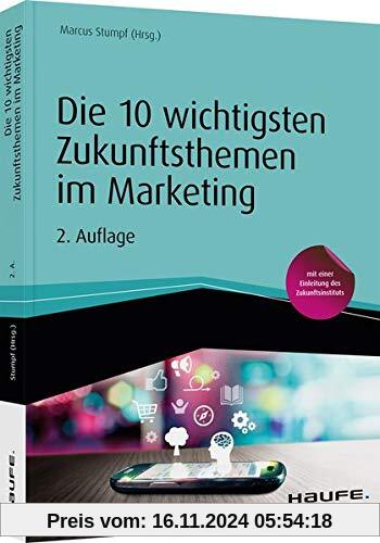 Die 10 wichtigsten Zukunftsthemen im Marketing: Buzzwords die bleiben (Haufe Fachbuch)